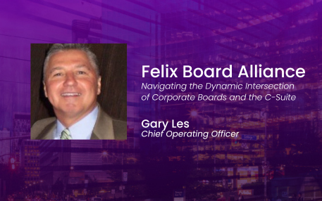 Felix Board Alliance | Navigating the Dynamic Intersection of Corporate Boards and the C-Suite
